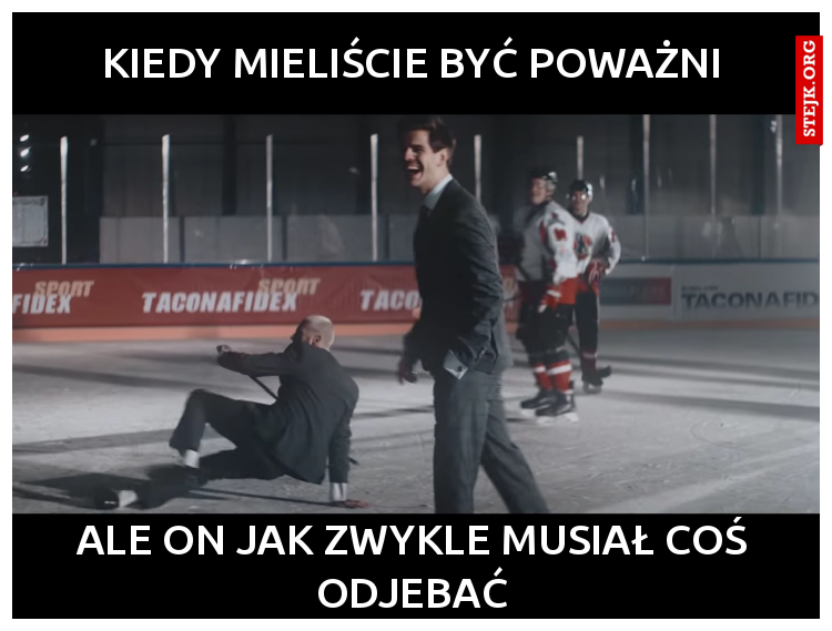 kiedy mieliście być poważni