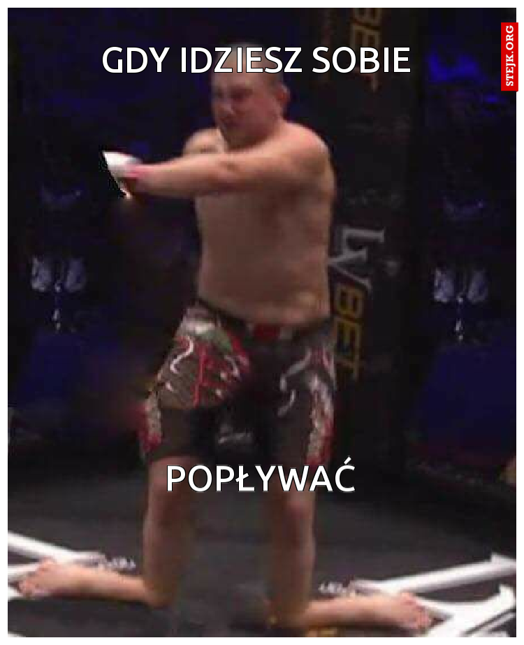 Gdy idziesz sobie 