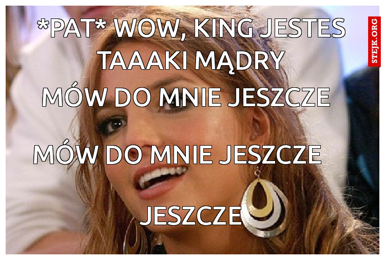Wow, King jesteś taaaki mądry