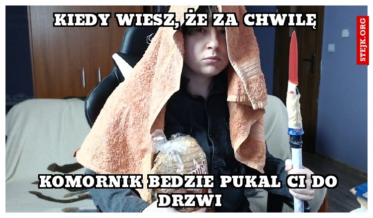 Kiedy wiesz, że za chwilę 