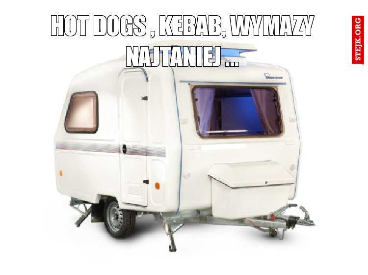 HOT DOGS , KEBAB, WYMAZY NAJTANIEJ ...