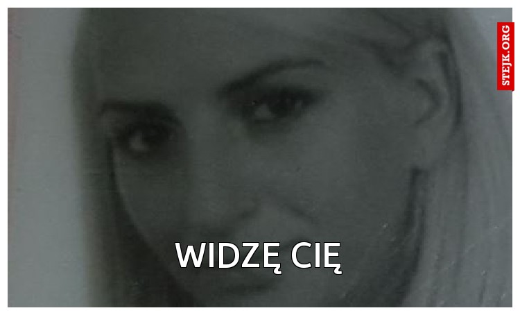 Widzę Cię