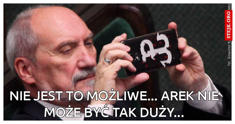 Nie jest to możliwe... Arek nie może być tak duży...