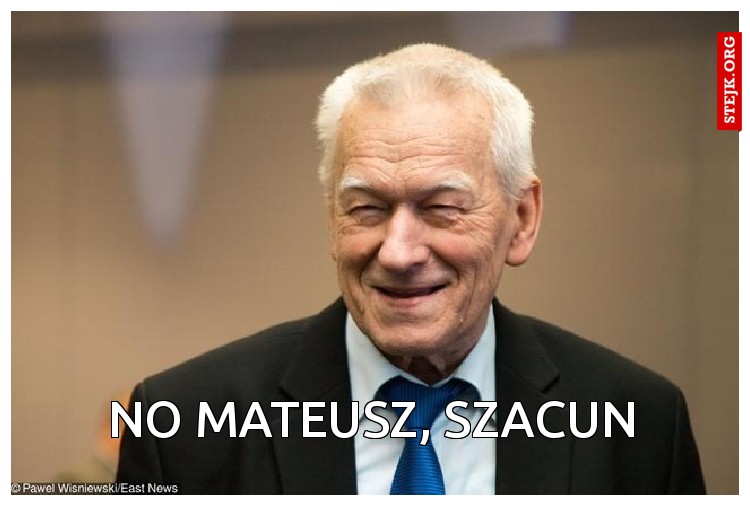 No Mateusz, szacun