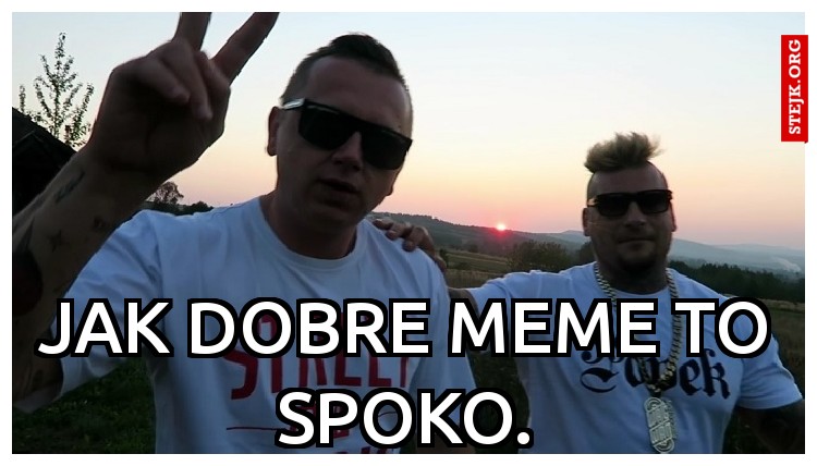 Jak dobre meme to spoko.