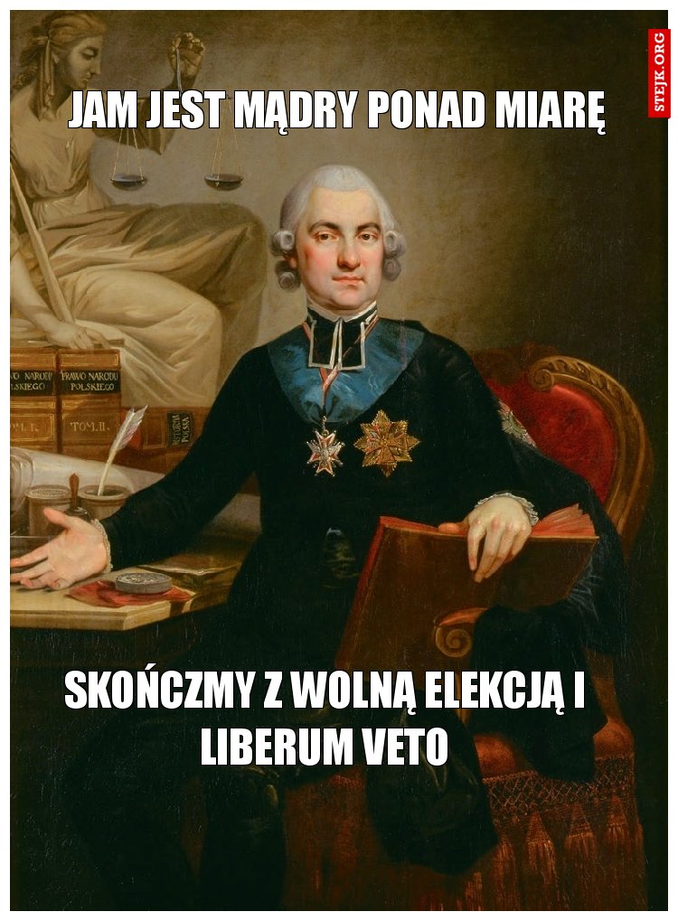 Jam jest mądry ponad miarę