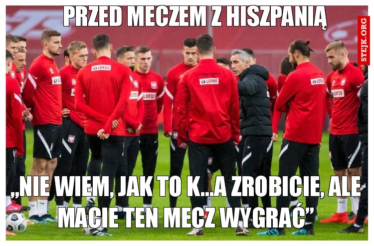 PRZED MECZEM Z HISZPANIĄ