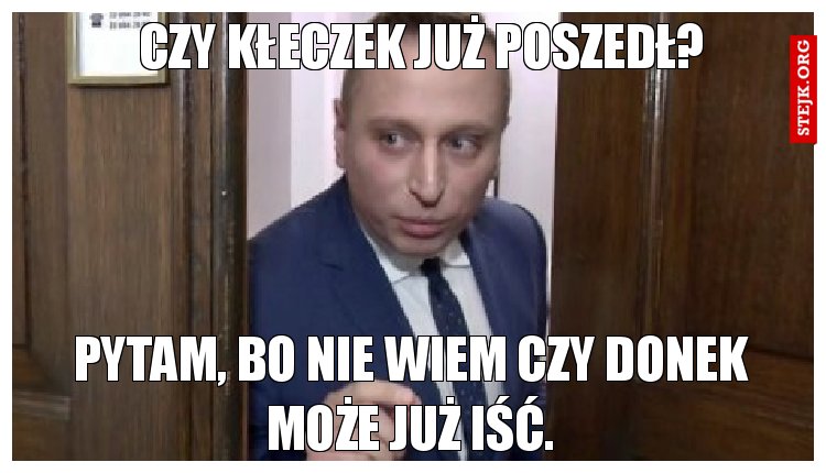 Czy kłeczek już poszedł?