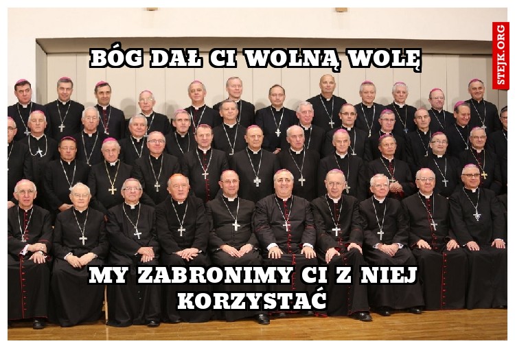 Bóg dał Ci Wolną Wolę