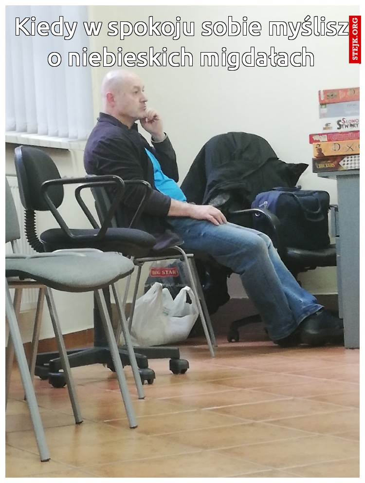 Kiedy w spokoju sobie myślisz o niebieskich migdałach