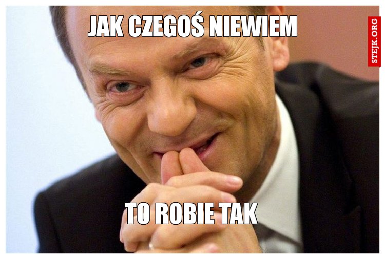 jak czegoś niewiem