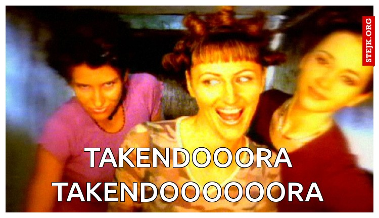 TAKENDOOORA TAKENDOOOOOORA