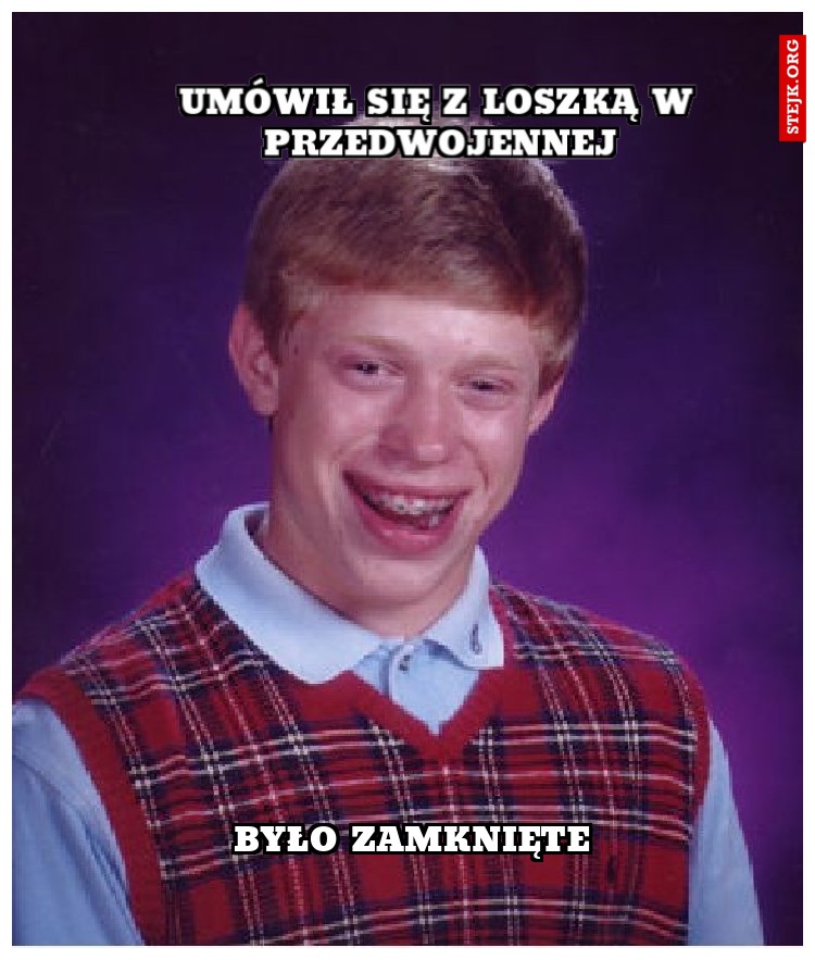 UMÓWIŁ SIĘ Z LOSZKĄ W PRZEDWOJENNEJ