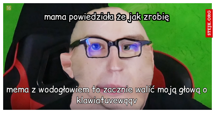 mama powiedziała że jak zrobię