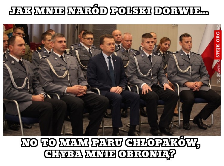 Jak mnie naród polski dorwie... 
