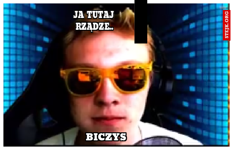 Ja tutaj rządze..