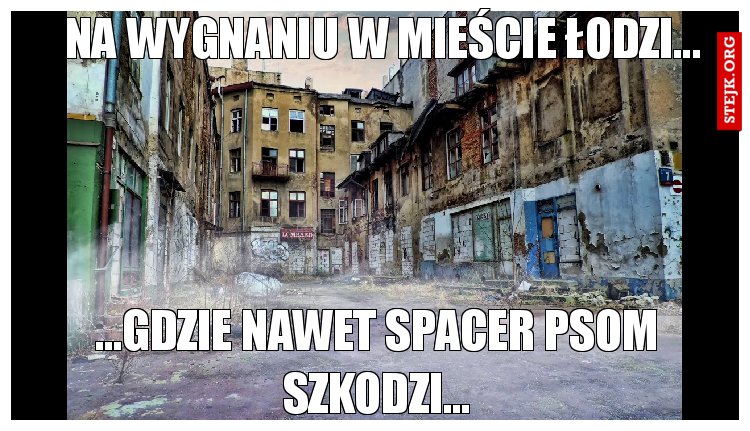 Na wygnaniu w mieście łodzi...