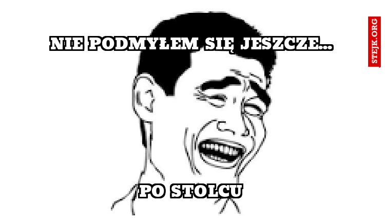 Nie podmyłem się od 2h