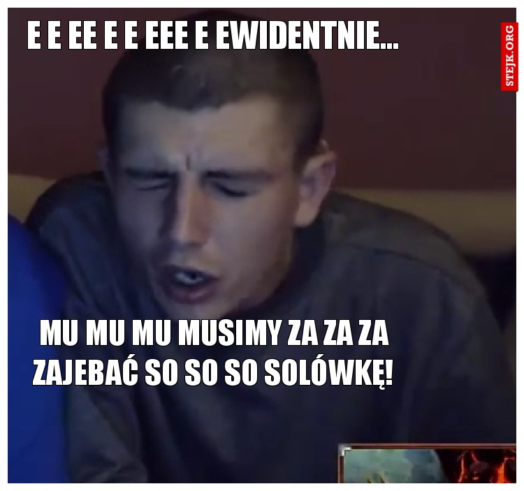 e e ee e e eee e ewidentnie...