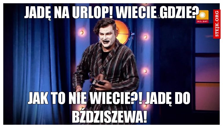 Jadę na urlop! Wiecie gdzie?