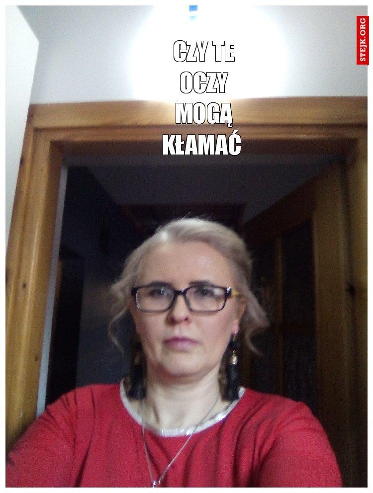 Czy te oczy mogą kłamać 