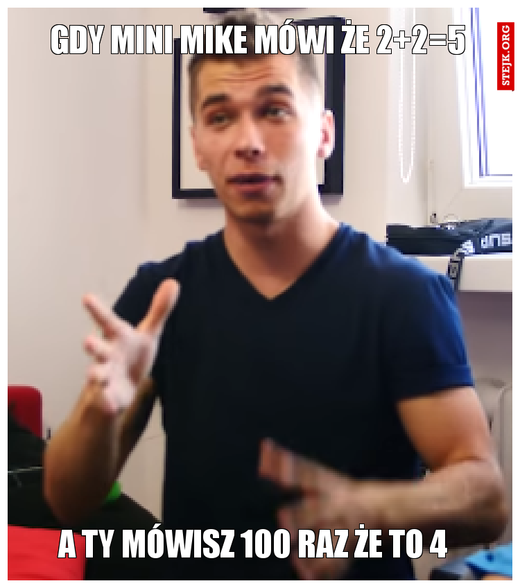 gdy mini mike mówi że 2 2=5