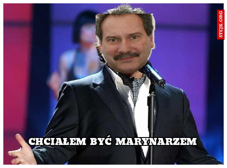 CHCIAŁEM BYĆ MARYNARZEM