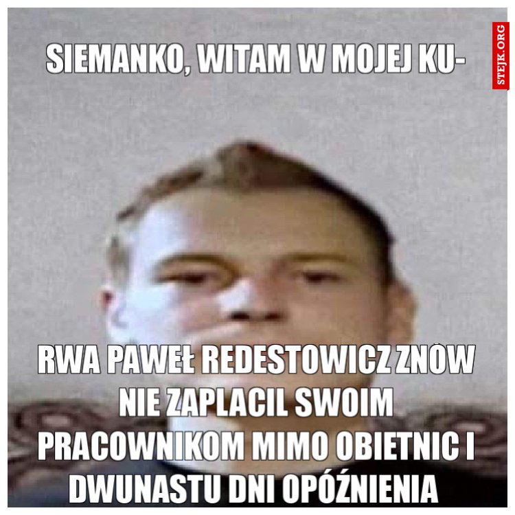 Siemanko, witam w mojej ku-
