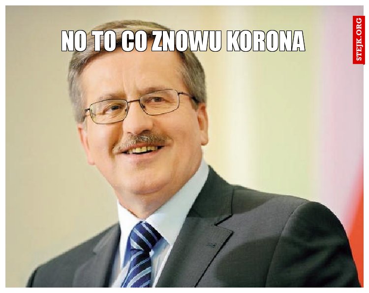 no to co znowu korona