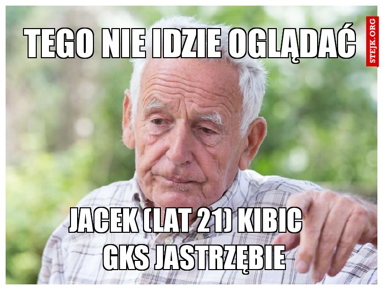 Tego nie idzie oglądać 