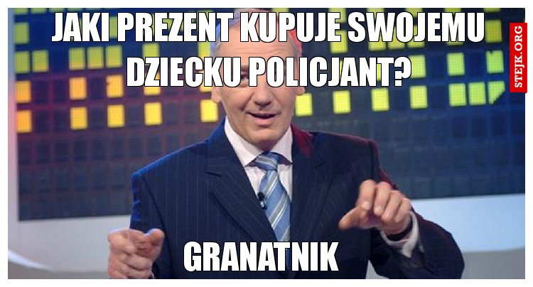 Jaki prezent kupuje swojemu dziecku policjant?