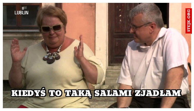 kiedyś to taką salami zjadłam