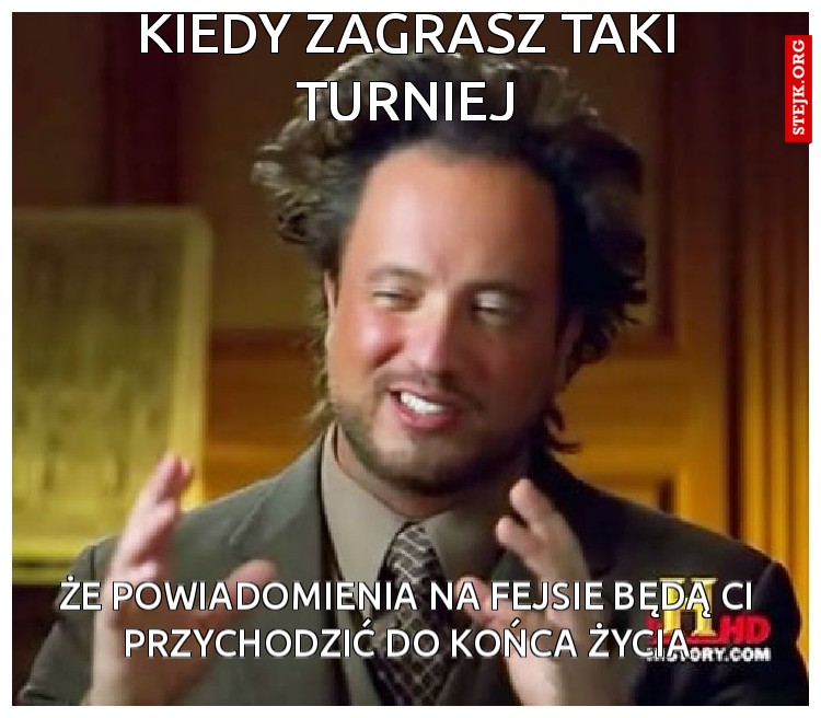 Kiedy Zagrasz taki turniej