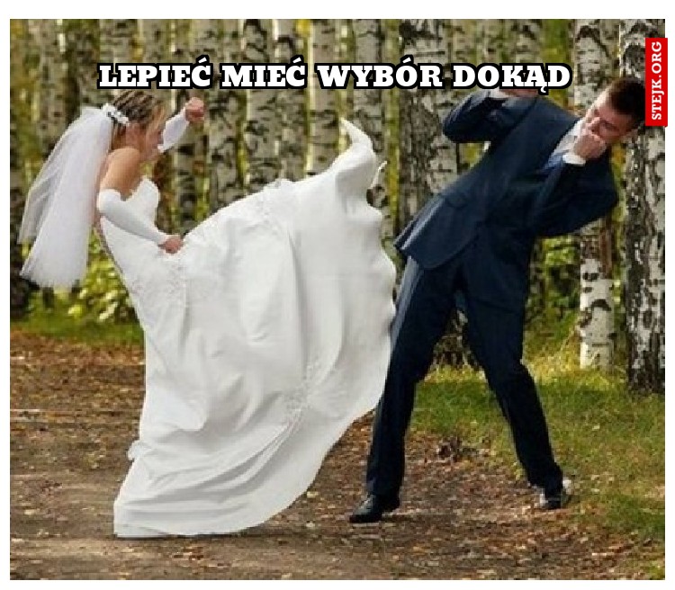 Lepieć mieć wybór dokąd