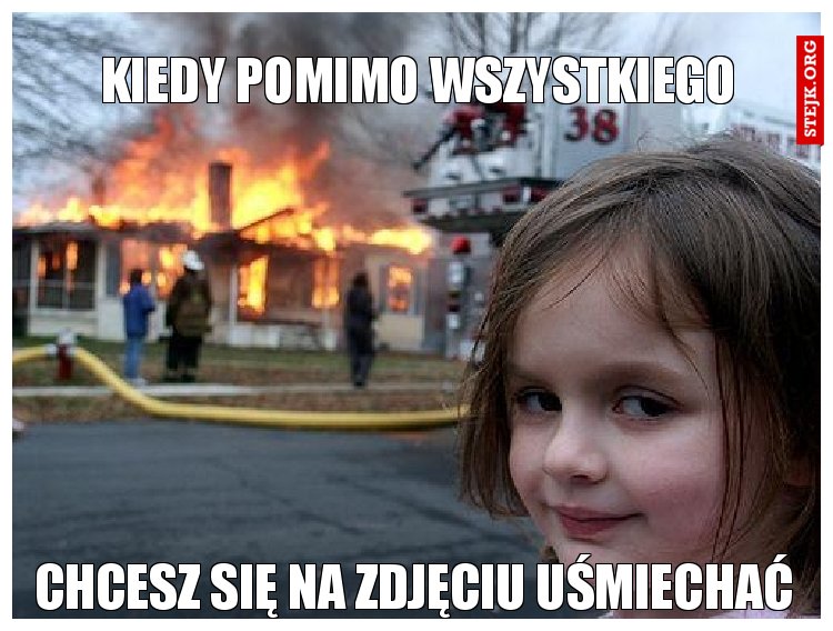 KIEDY POMIMO WSZYSTKIEGO