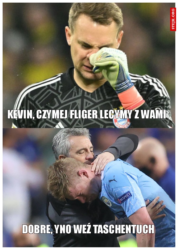 Kevin, czymej fliger lecymy z wami
