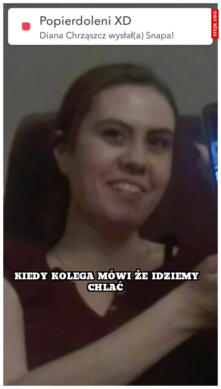 Kiedy kolega mówi że idziemy chlać 
