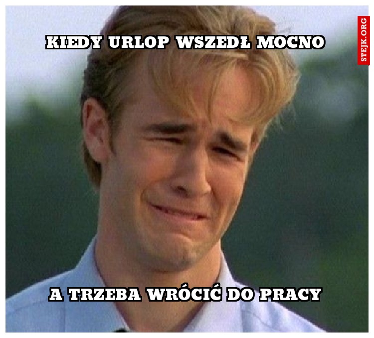 Kiedy urlop wszedł mocno