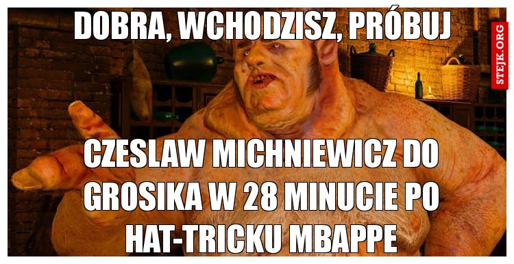 Dobra, wchodzisz, próbuj 