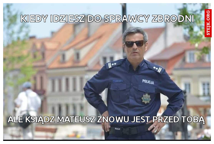 Kiedy idziesz do sprawcy zbrodni