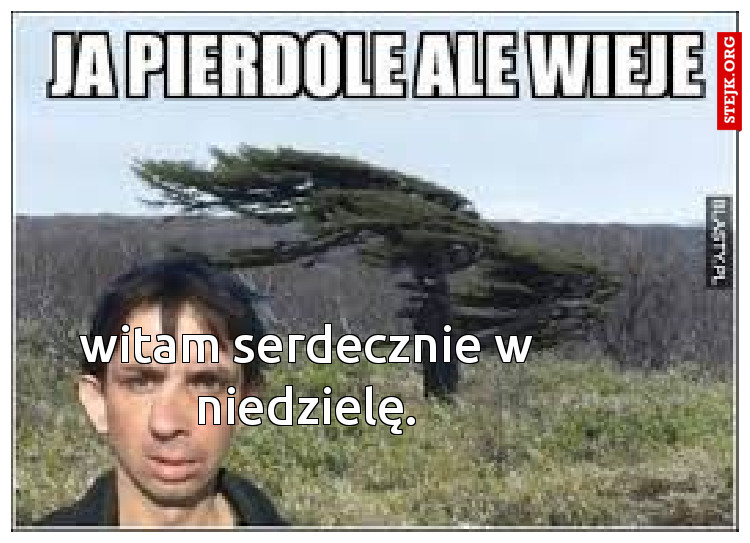witam serdecznie w niedzielę.