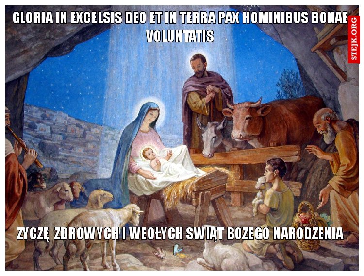 Gloria in excelsis Deo Et in terra pax hominibus bonae voluntatis