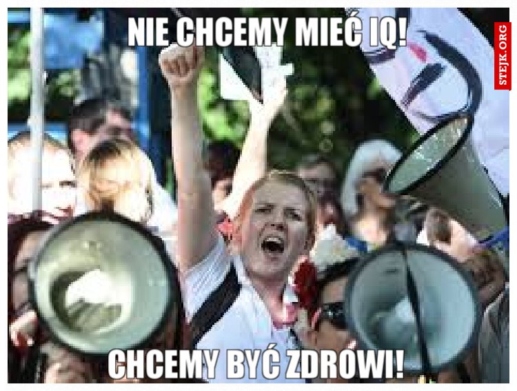 Nie chcemy mieć iq!