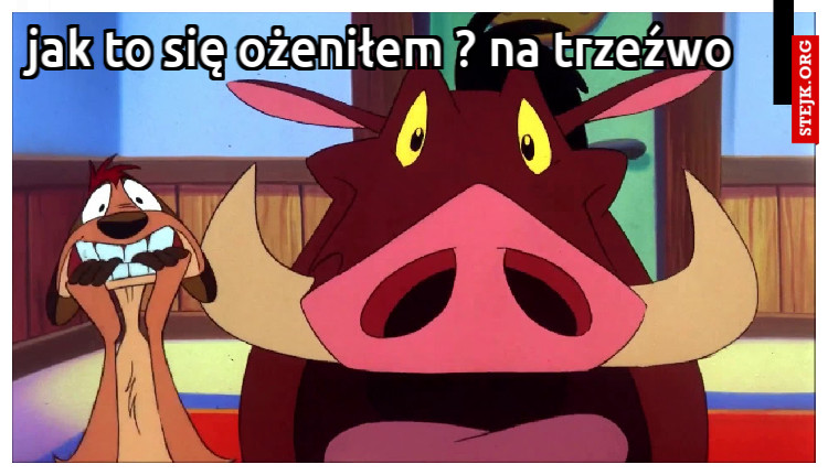 jak to się ożeniłem ? na trzeźwo 