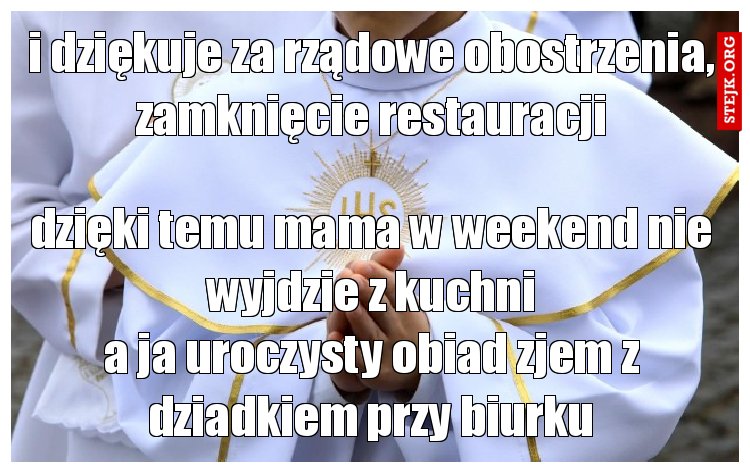 i dziękuje za rządowe obostrzenia, zamknięcie restauracji