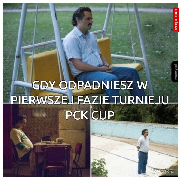 Gdy odpadniesz w pierwszej fazie turnieju PCK CUP