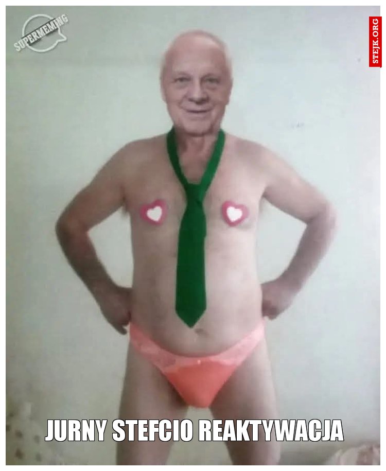 Jurny stefcio reaktywacja
