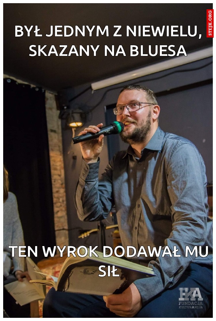 Był jednym z niewielu, skazany na bluesa
