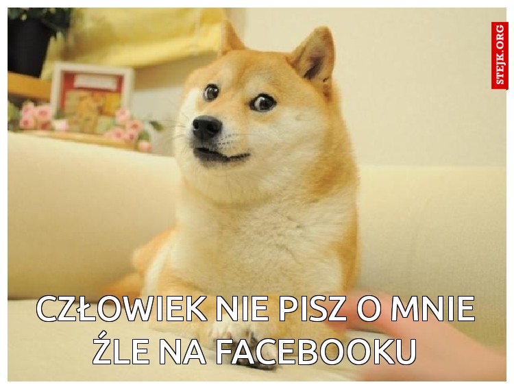 Człowiek nie pisz o mnie źle na Facebooku