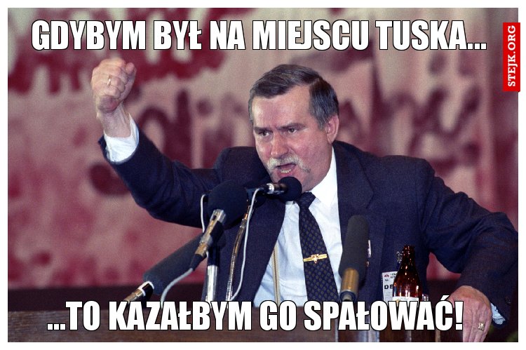 Gdybym był na miejscu Tuska...